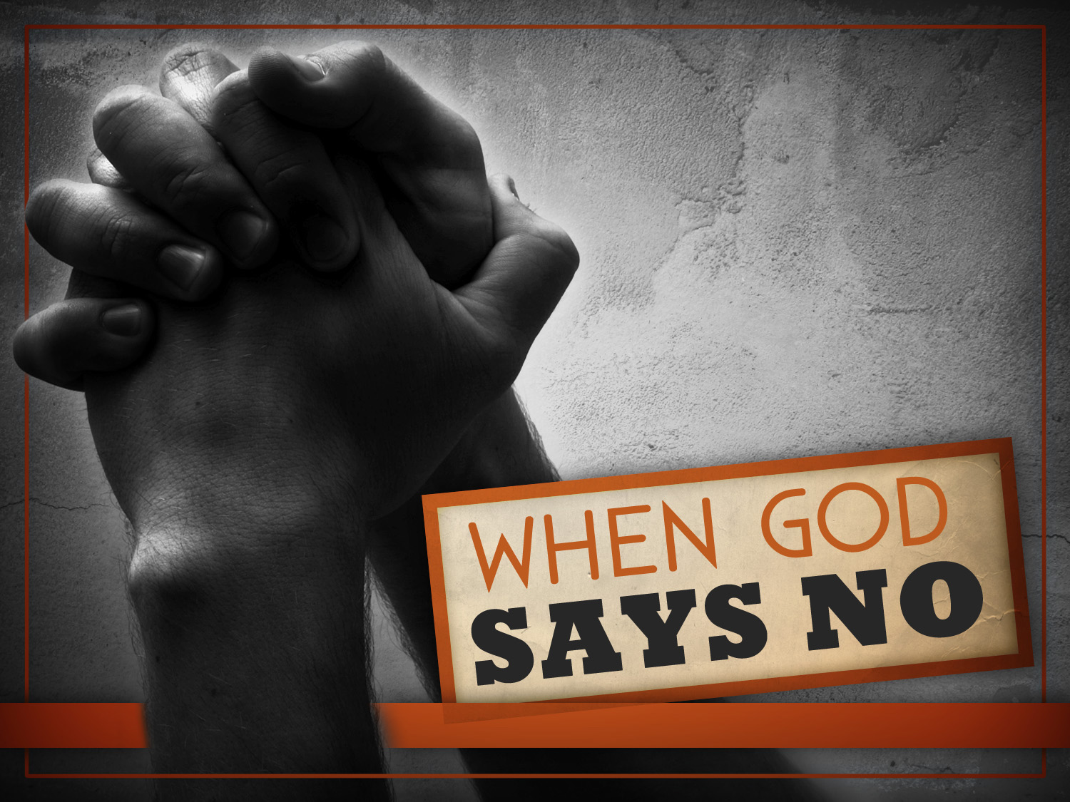 God when. Prayer request. God says. God say no.