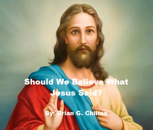 Should We Believe What Jesus Said