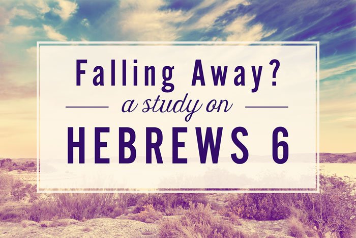 Falling Away Hebrews 6 1